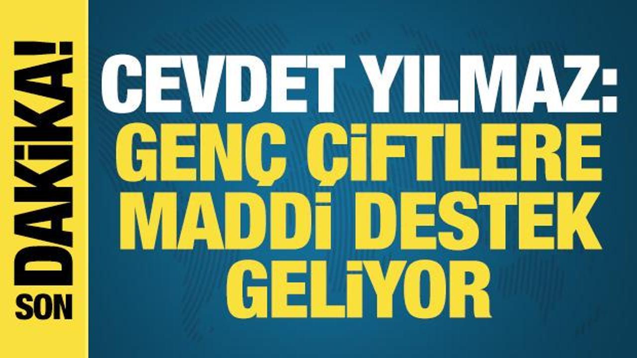 Cevdet Yılmaz: Genç çiftlere maddi destekler hayata geçireceğiz