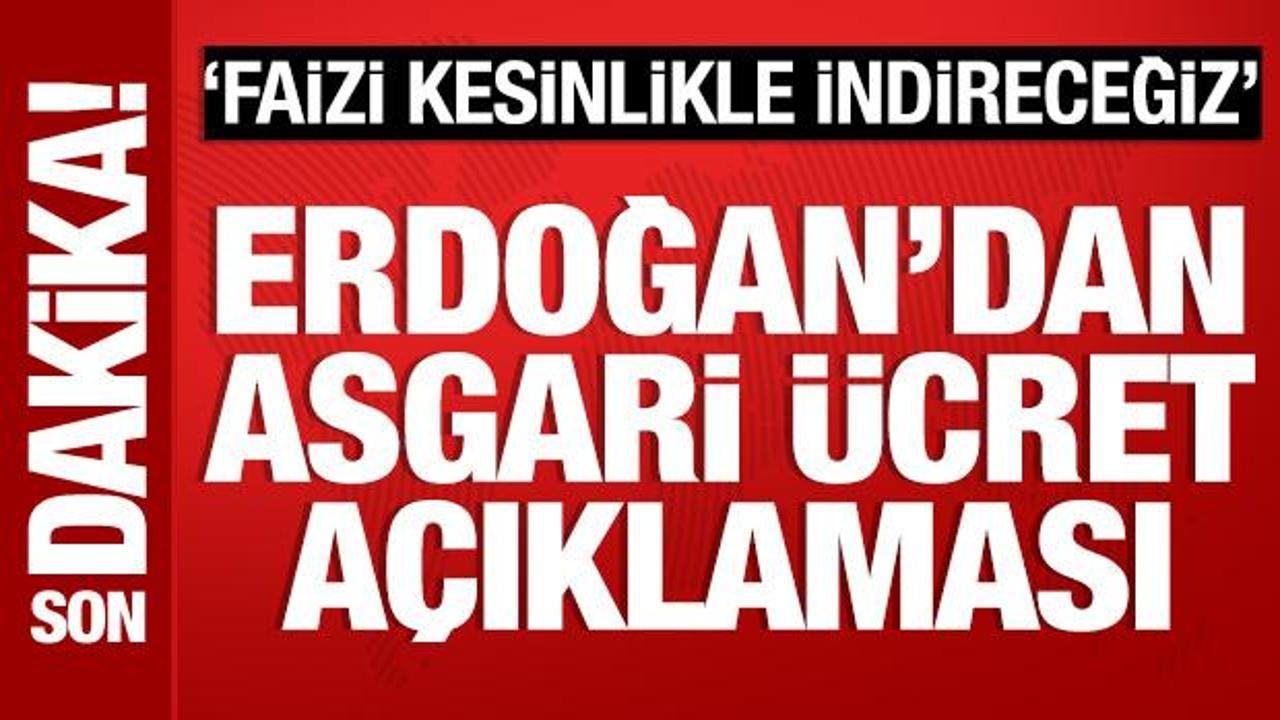 Cumhurbaşkanı Erdoğan'dan asgari ücret açıklaması