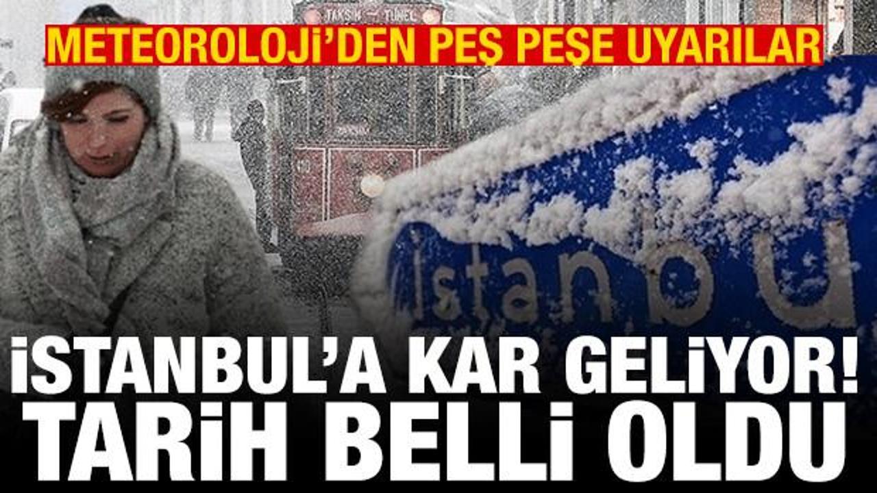 Meteoroloji'den peş peşe uyarılar! İstanbul'a kar geliyor, tarih belli oldu