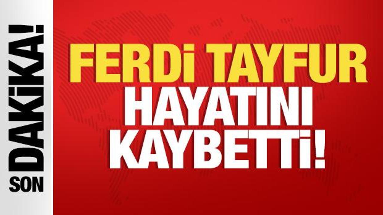 Son dakika: Ünlü sanatçı Ferdi Tayfur hayatını kaybetti!