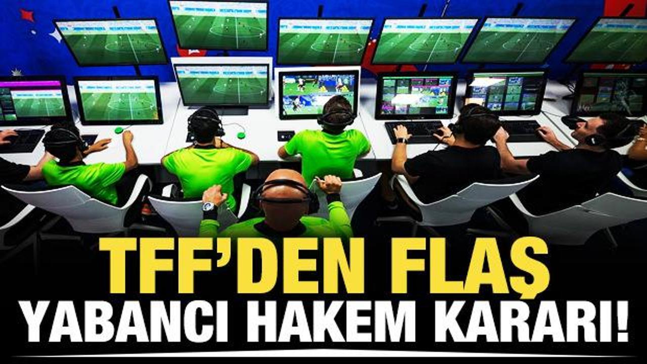 TFF'den yabancı hakem kararı!